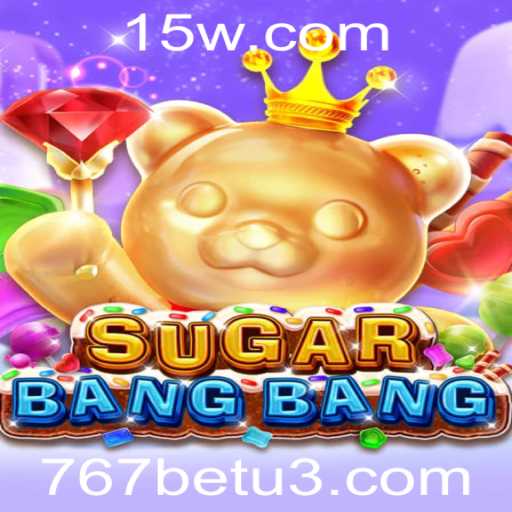 Descubra o Mundo Empolgante de SUGARBANGBANG com 767bet